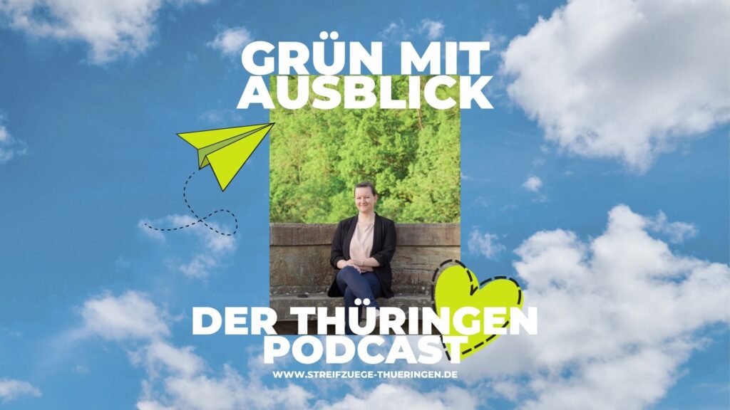 Gruen mit Ausblick - der Thueringen Podcast von Julias Streifzuege